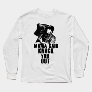 Mama said knock you out Long Sleeve T-Shirt